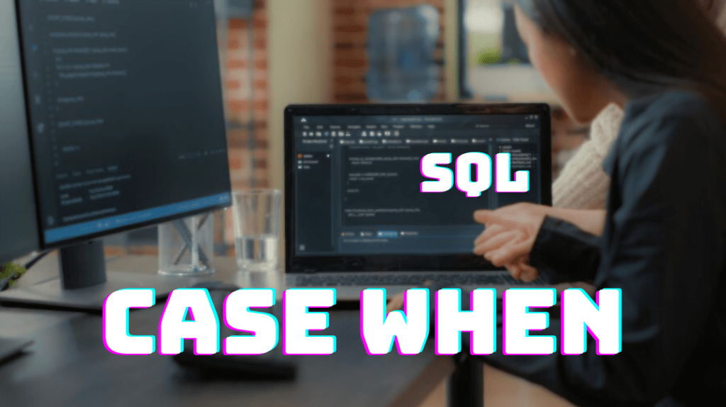 case-when-sql-what-is-it-and-how-to-use-it-copahost